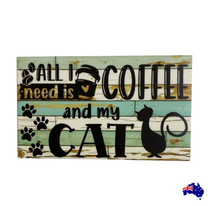 All I Need Is Coffee and My Cat House Sign
