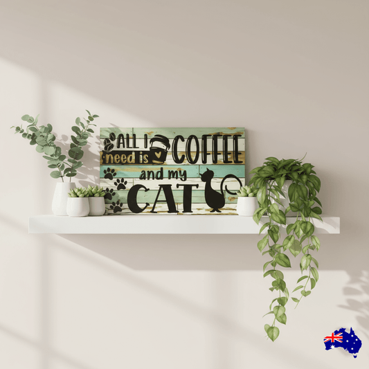All I Need Is Coffee and My Cat House Sign