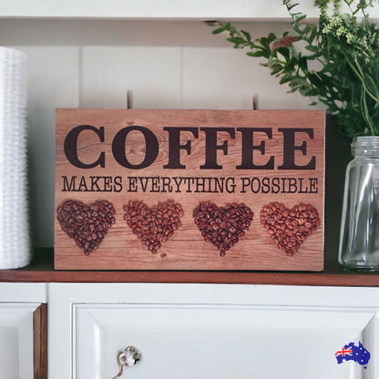 Coffee Makes Everything Possible Sign - The Renmy Store Homewares & Gifts 