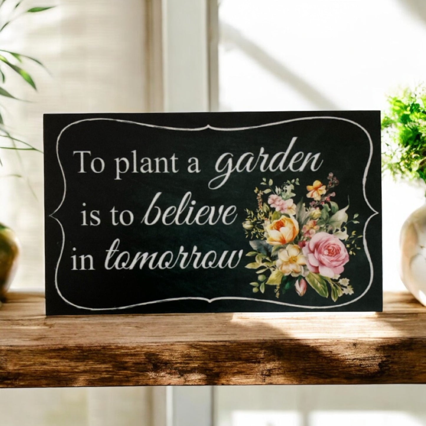 To Plant a Garden is to Believe in Tomorrow Vintage Floral Sign - The Renmy Store Homewares & Gifts 