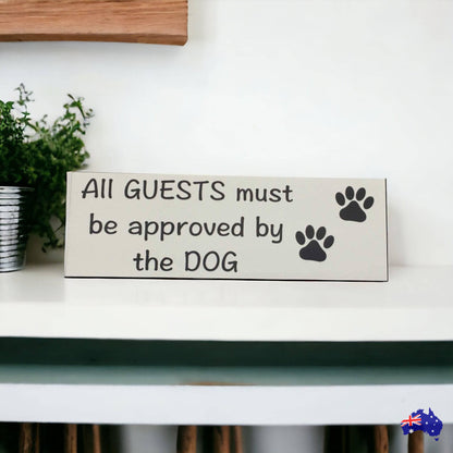 Dog Dogs All Guests Must Be Approved By White Sign - The Renmy Store Homewares & Gifts 