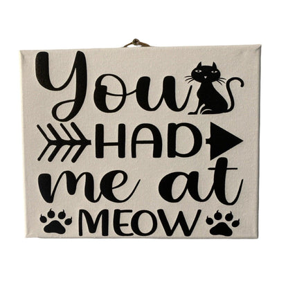 You Had Me At Meow Cat Sign - The Renmy Store Homewares & Gifts 