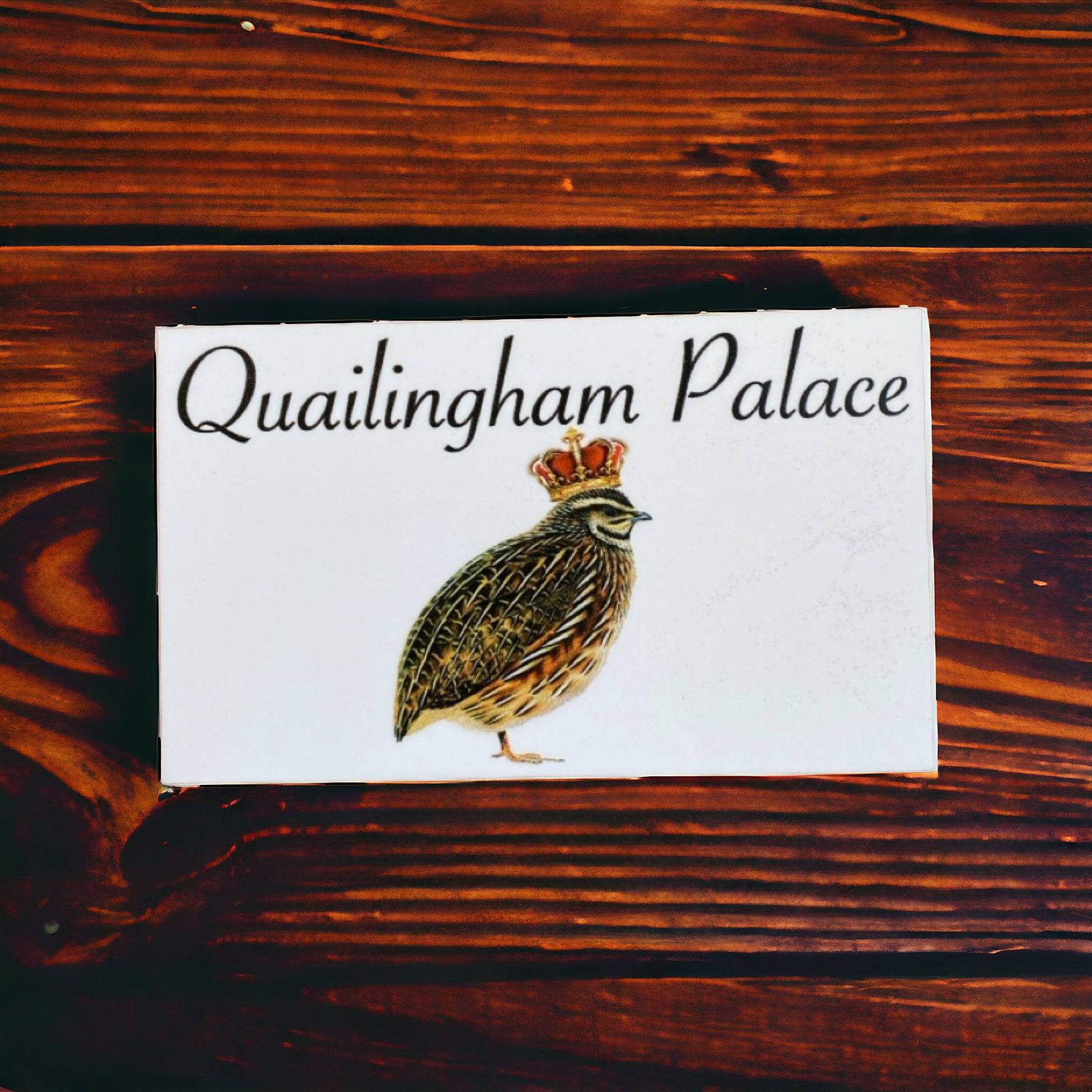 Quailingham Palace Quail House Sign - The Renmy Store Homewares & Gifts 