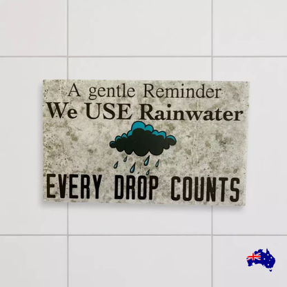 Rainwater In Use Every Drop Counts Eco Water Tank Bathroom Sign