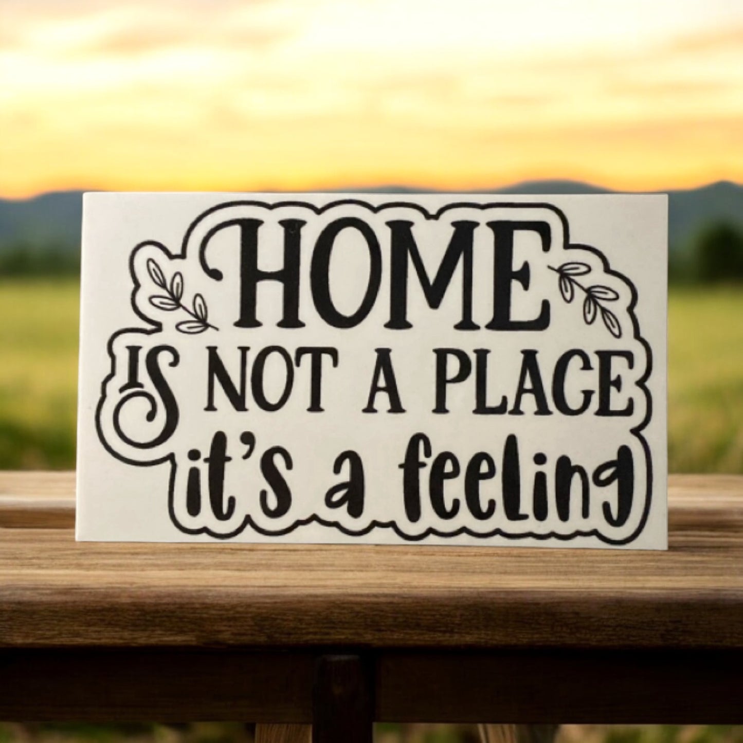 Home Is Not A Place It's A Feeling House Quote Sign - The Renmy Store Homewares & Gifts 