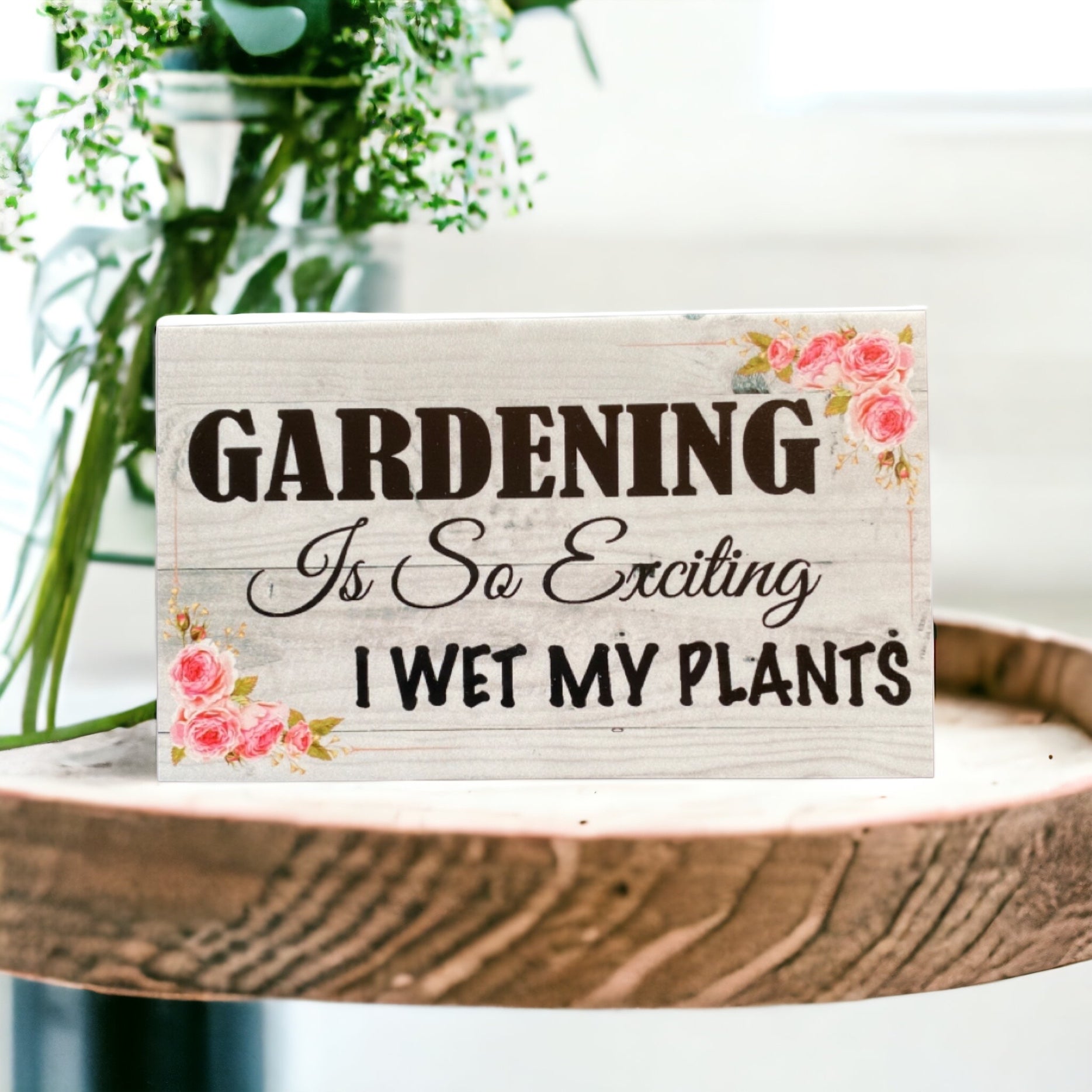 Gardening Exciting Wet My Plants Funny Gardener Sign - The Renmy Store Homewares & Gifts 