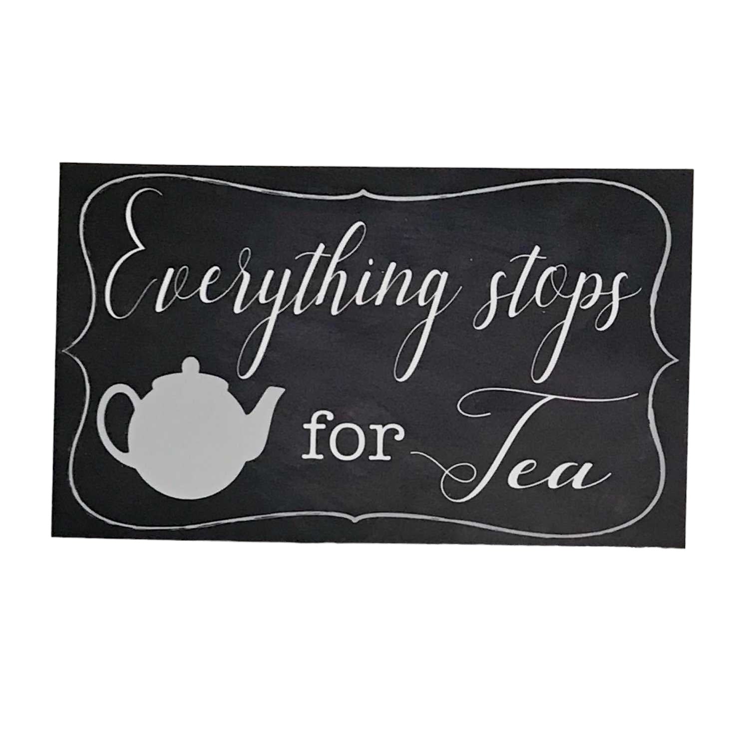 Everything Stops For Tea Sign - The Renmy Store Homewares & Gifts 