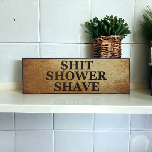 Shit Shower Shave Man Sign - The Renmy Store Homewares & Gifts 