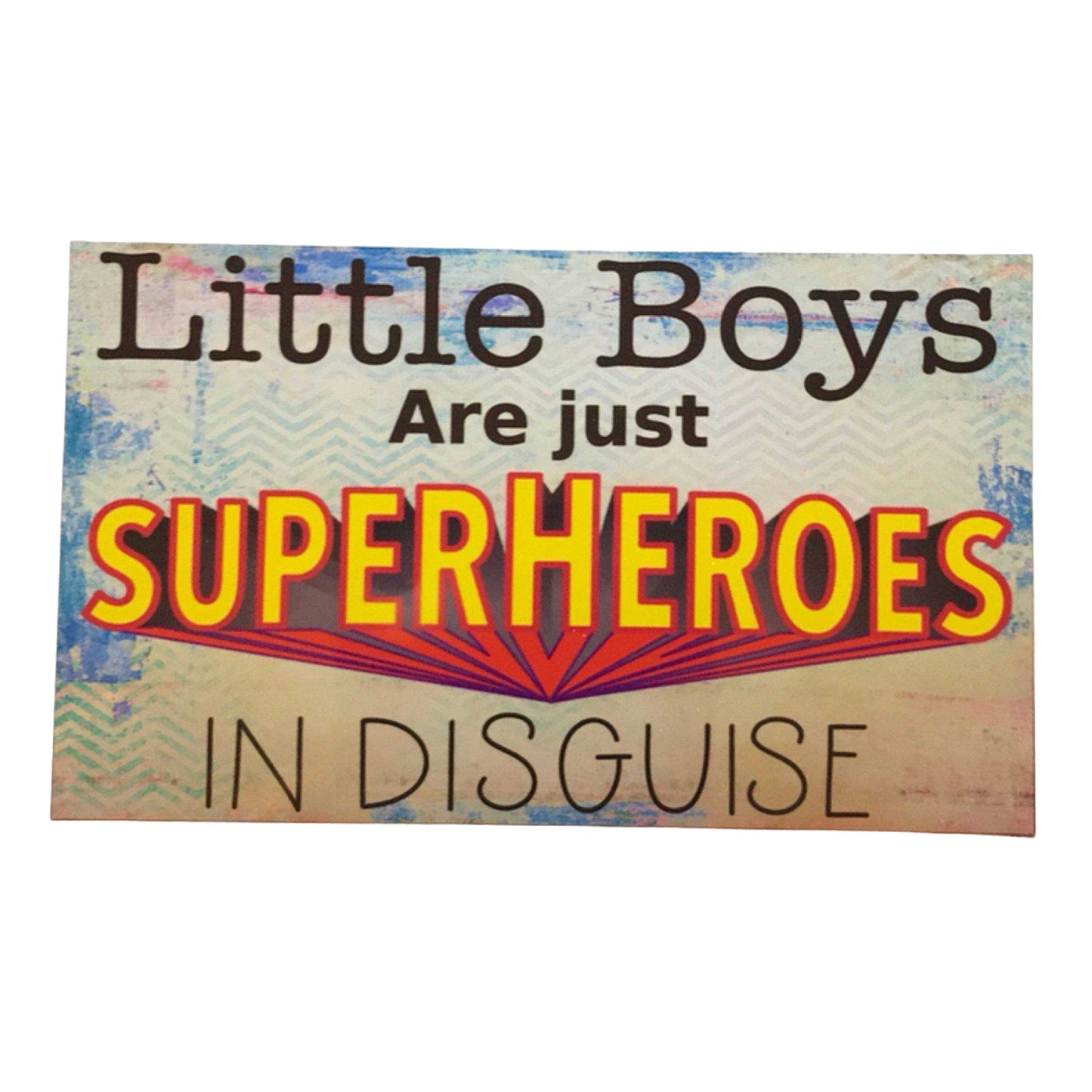 Little Boys Are Just Super Heroes In Disguise Sign - The Renmy Store Homewares & Gifts 