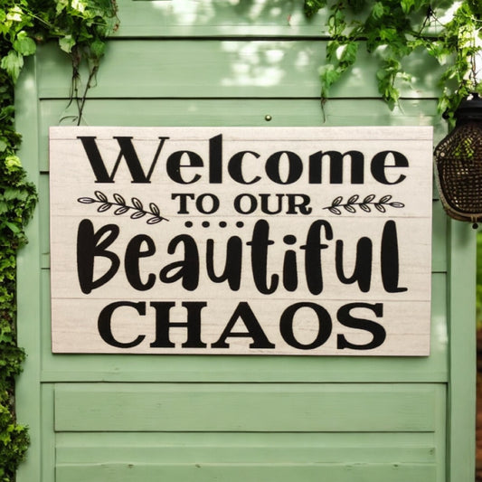 Welcome To Our Beautiful Chaos Home House Garden Sign - The Renmy Store Homewares & Gifts 