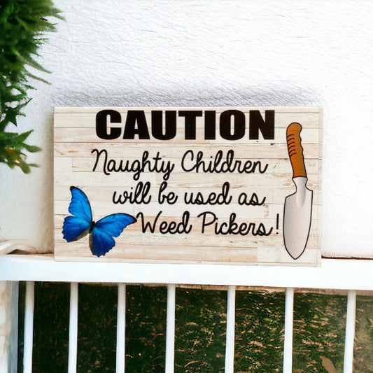Caution Naughty Children Will Be Used as Weed Pickers Sign