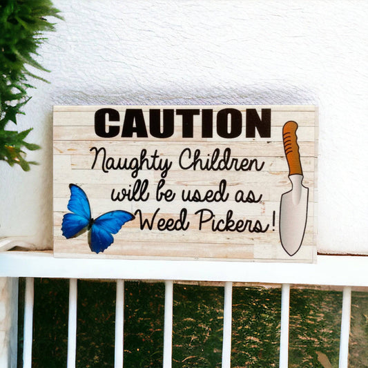 Caution Naughty Children Will Be Used as Weed Pickers Sign - The Renmy Store Homewares & Gifts 