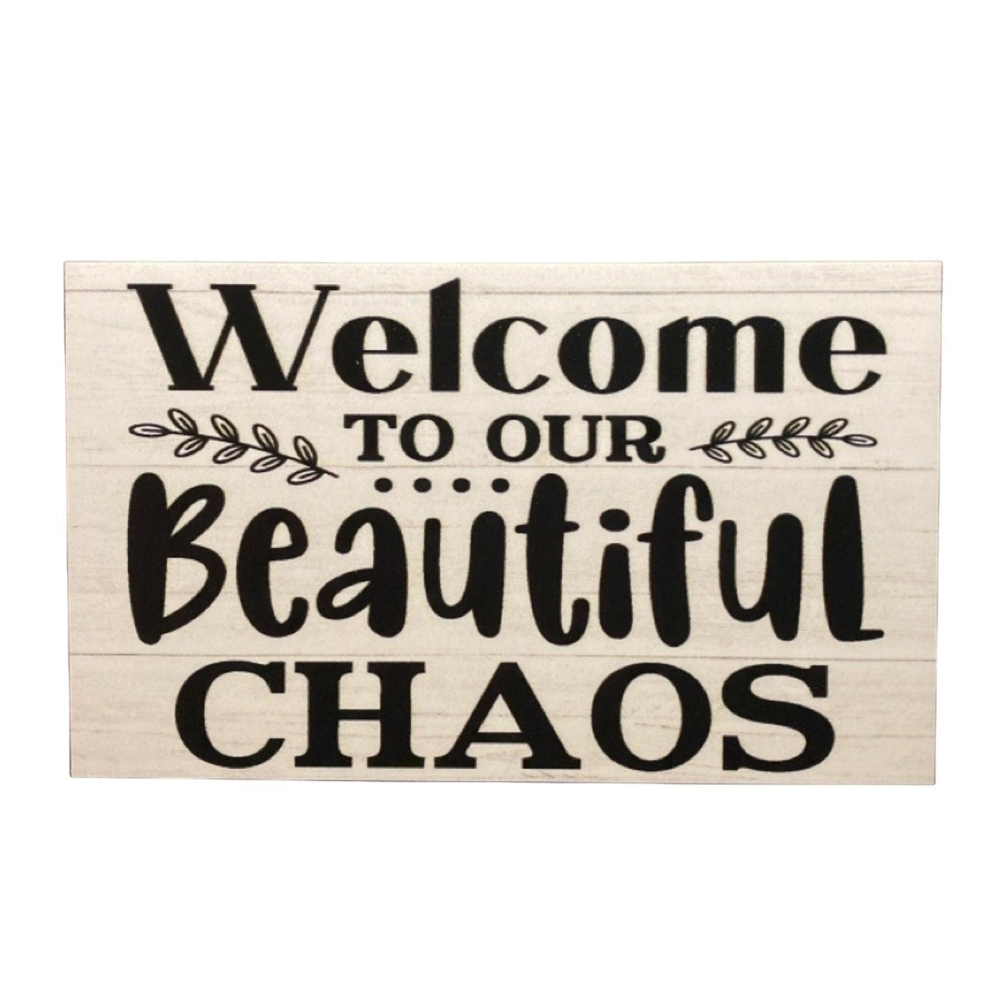 Welcome To Our Beautiful Chaos Home House Garden Sign - The Renmy Store Homewares & Gifts 