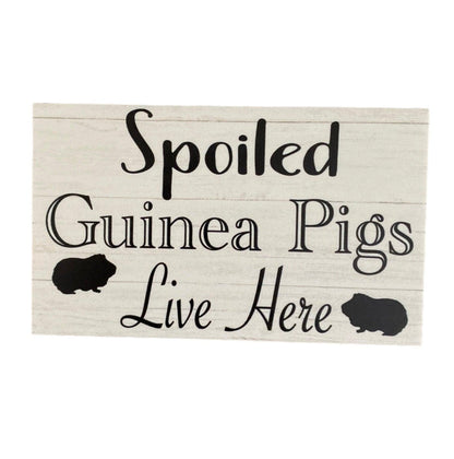 Spoiled Guinea Pigs Live Here Sign