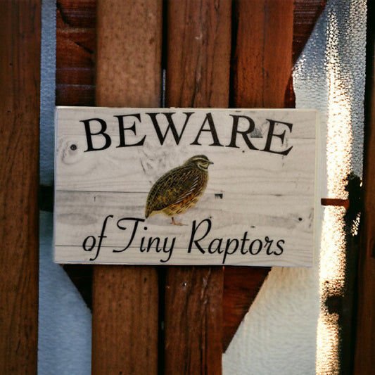 Quail Beware of Tiny Raptors Rustic Sign - The Renmy Store Homewares & Gifts 