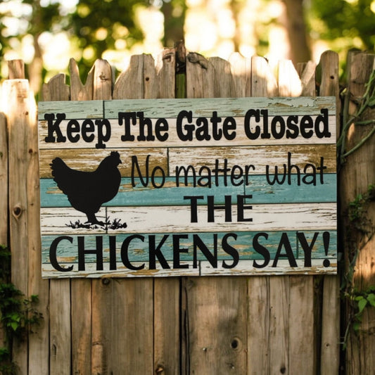 Chicken Keep The Gate Closed Sign - The Renmy Store Homewares & Gifts 