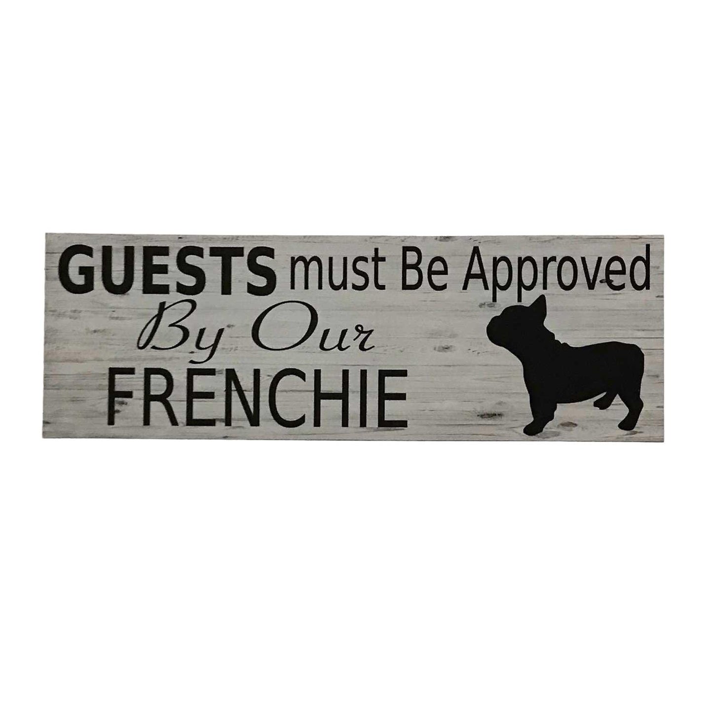 Frenchie French Bull Dog Guests Approved By Our Sign - The Renmy Store Homewares & Gifts 