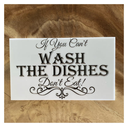 If You Can't Wash The Dishes Don't Eat Sign