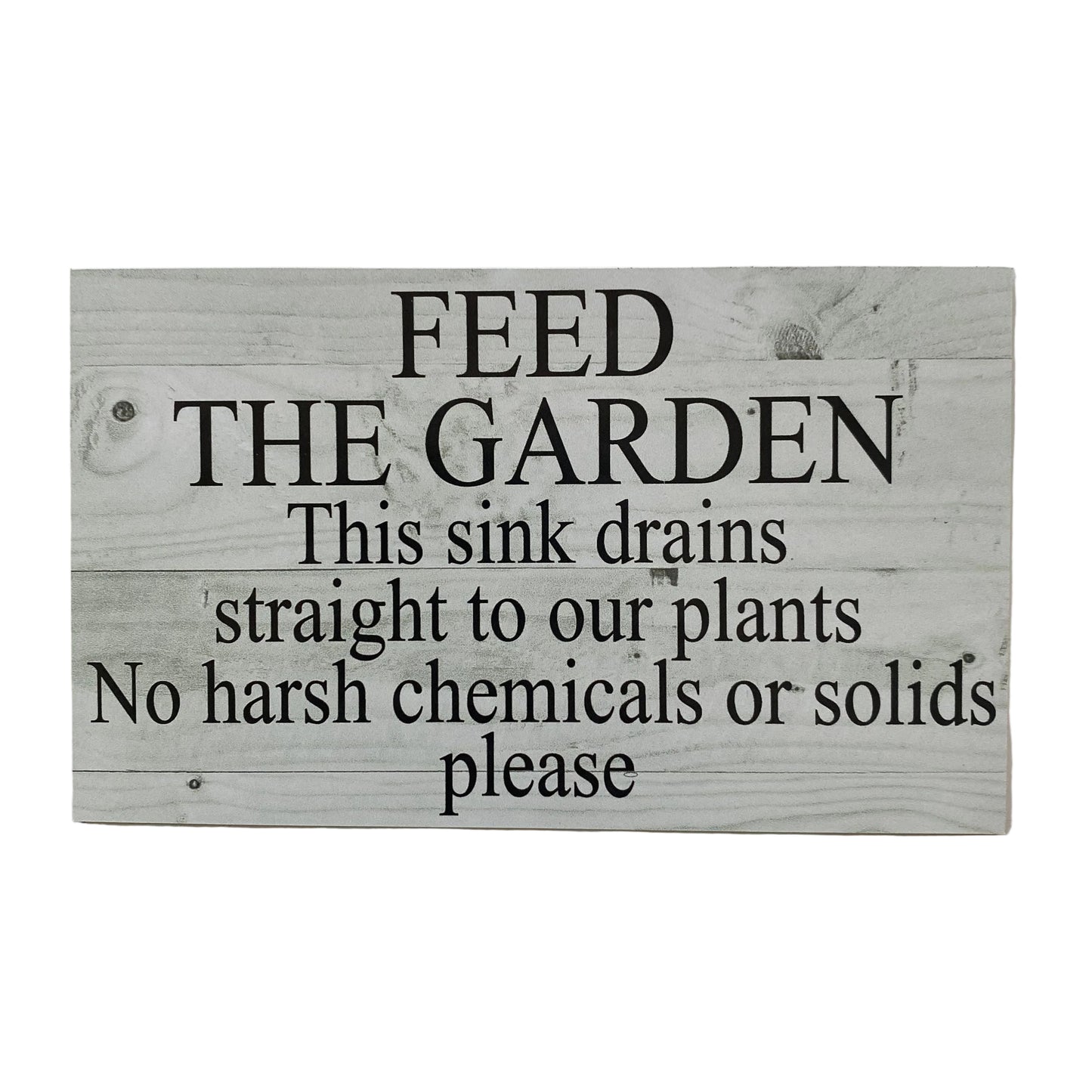 Feed the Garden | Outdoor Sink Drains to Garden No Chemicals Sign | Acrylic | Aussie Made