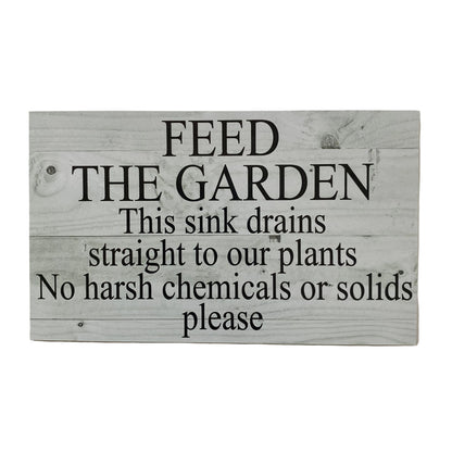 Feed the Garden | Outdoor Sink Drains to Garden No Chemicals Sign | Acrylic | Aussie Made