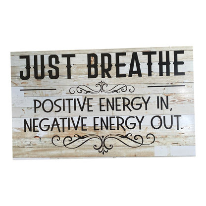 Just Breathe Sign | Positive Energy In Negative Energy Out | Timber Look Acrylic Sign | Aussie Made