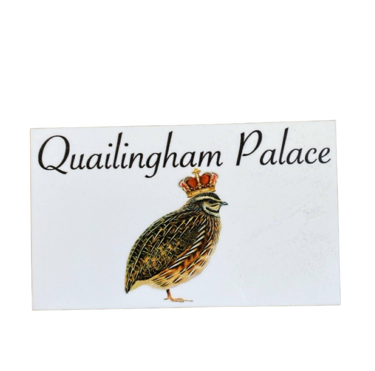 Quailingham Palace Quail House Sign - The Renmy Store Homewares & Gifts 