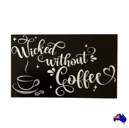 Wicked Without Coffee Sign