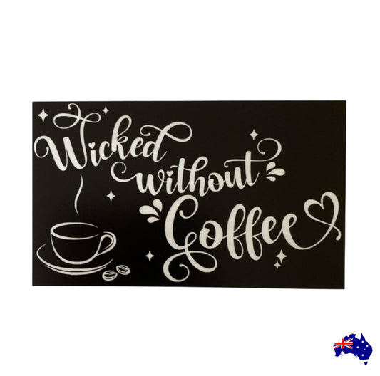 Wicked Without Coffee Sign