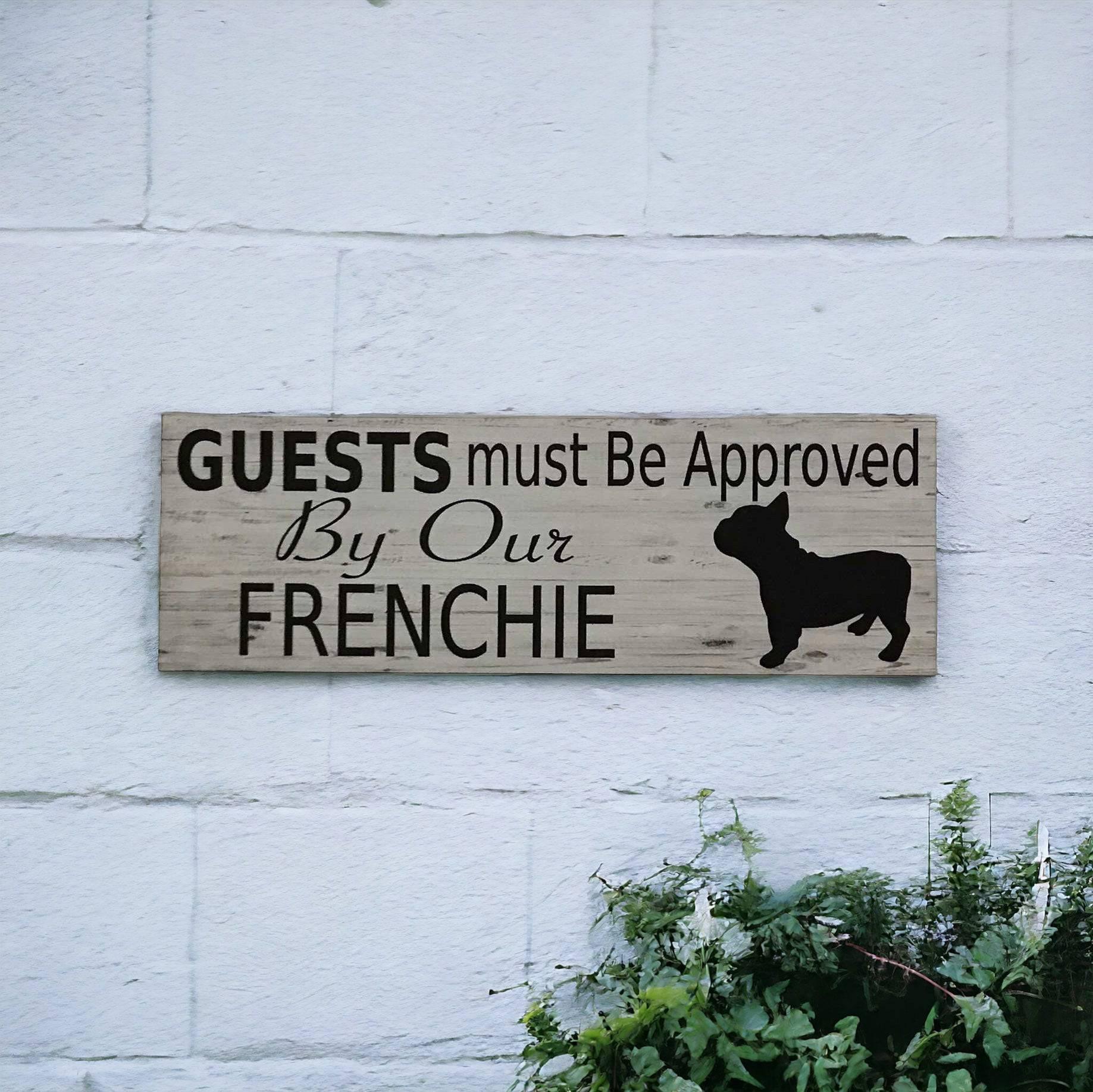 Frenchie French Bull Dog Guests Approved By Our Sign - The Renmy Store Homewares & Gifts 