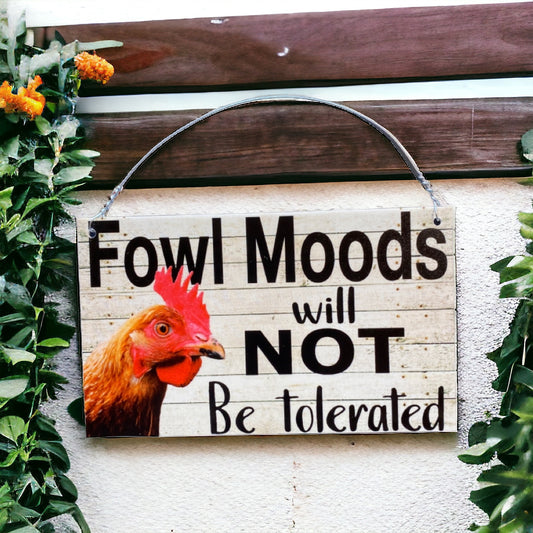 Fowl Moods will Not Be Tolerated Chicken Sign