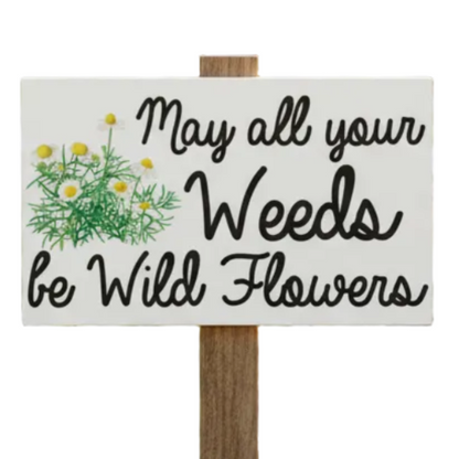 May All Your Weeds Be Wild Flowers Vintage Garden Sign | Aussie Made