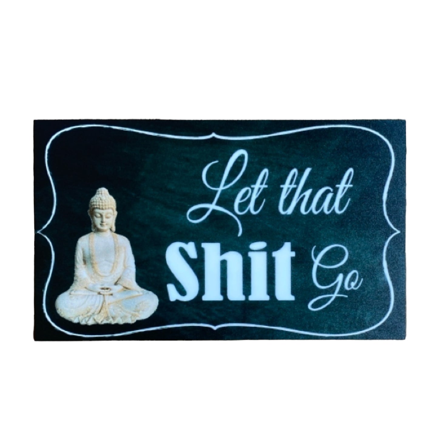 Let That Sh.. Go Buddha Zen Sign