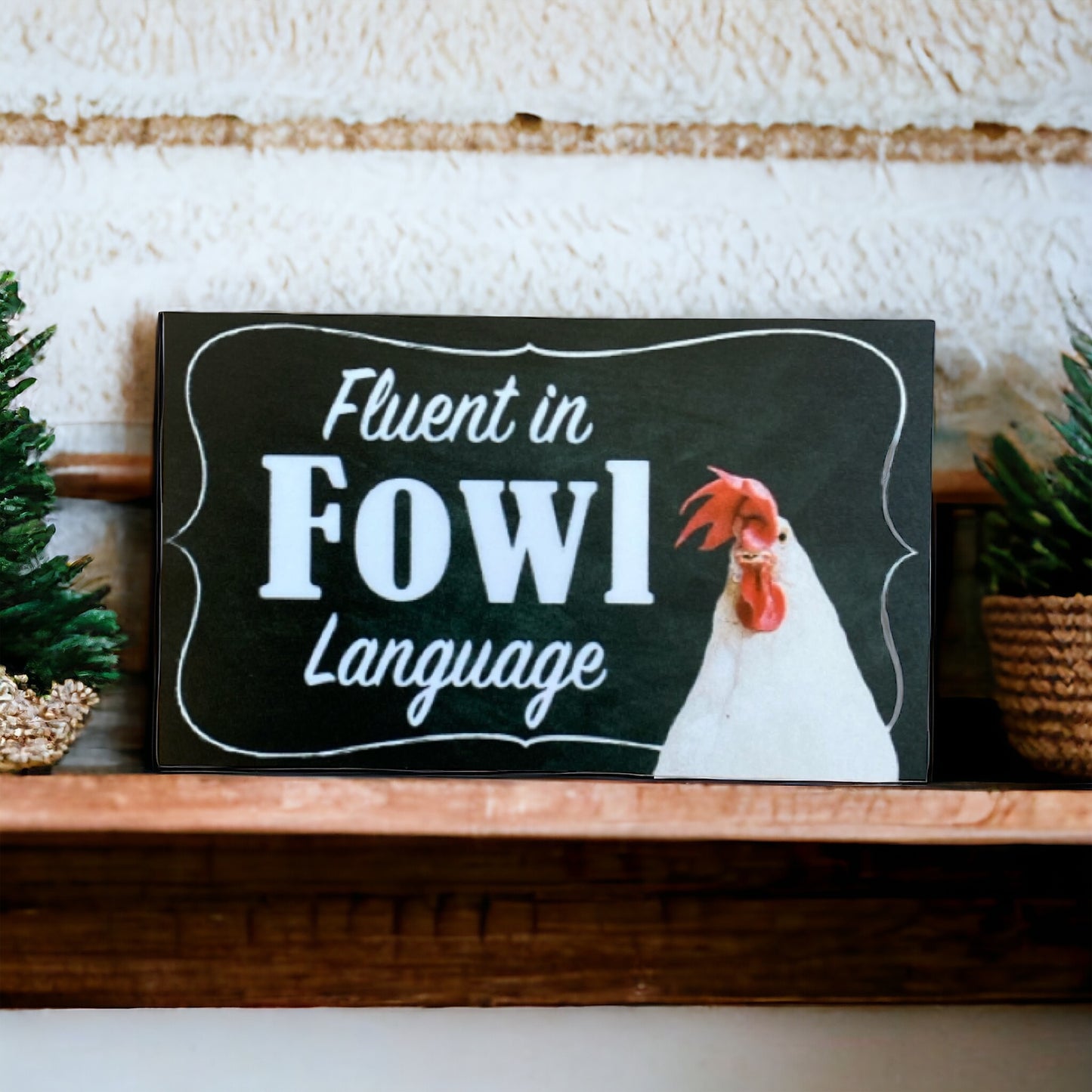 Fluent in Fowl Language Chicken Sign - The Renmy Store Homewares & Gifts 