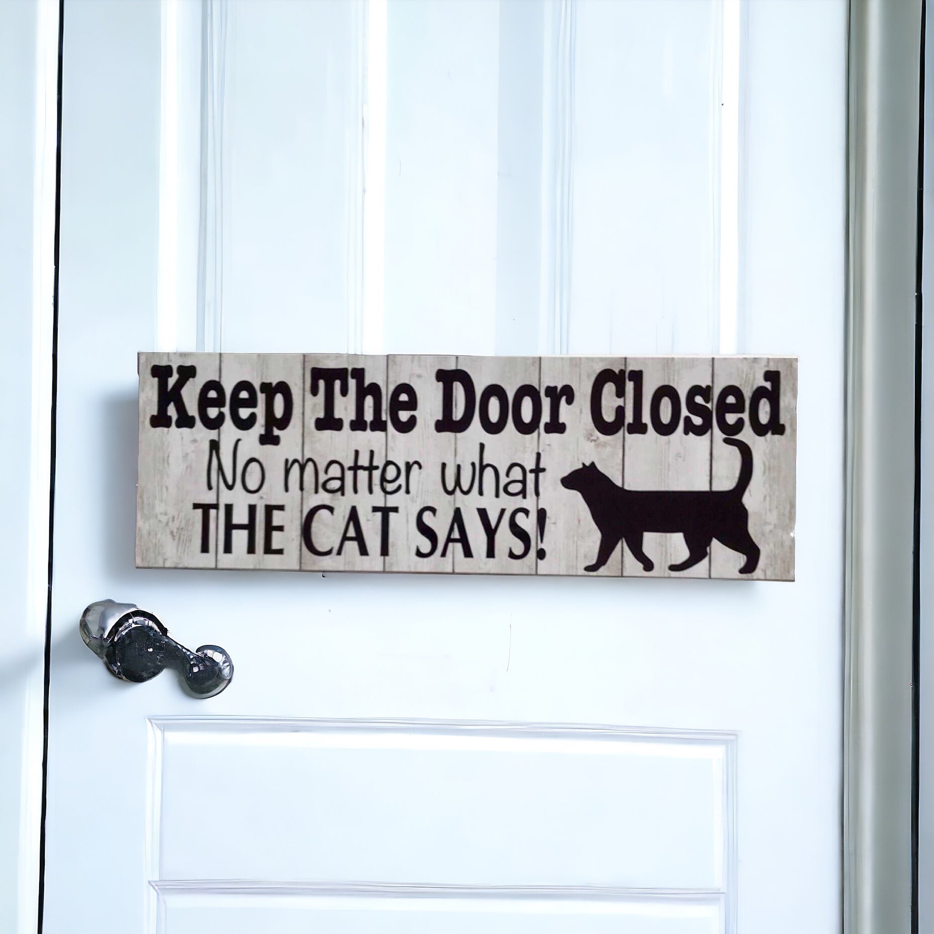 Keep The Door Closed No Matter What The Cat Says Sign - The Renmy Store Homewares & Gifts 