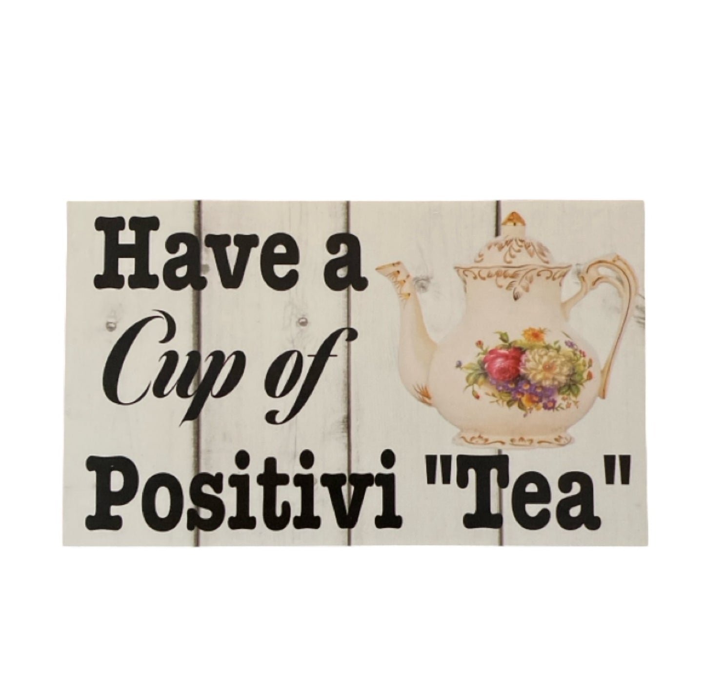 Have A Cup Of Positivi Tea Positive Sign