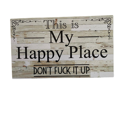 This Is My Happy Place Don't F*ck It Up Sign | Outdoor Acrylic Aussie Made