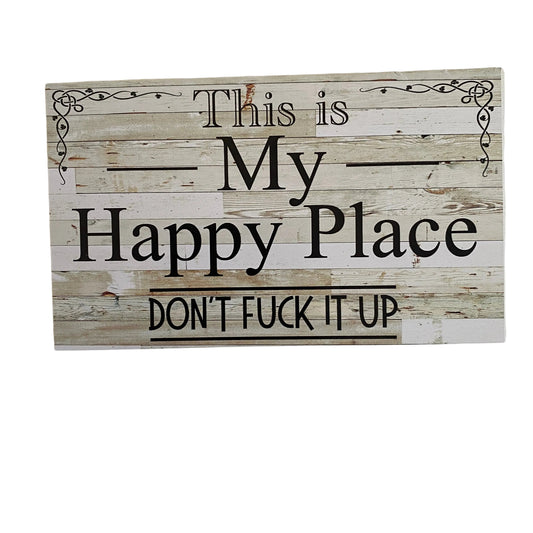 This Is My Happy Place Don't F*ck It Up Sign | Outdoor Acrylic Aussie Made