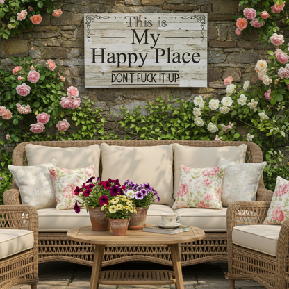 This Is My Happy Place Don't F*ck It Up Sign | Outdoor Acrylic Aussie Made