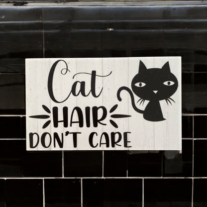 Cat Hair Don't Care Sign