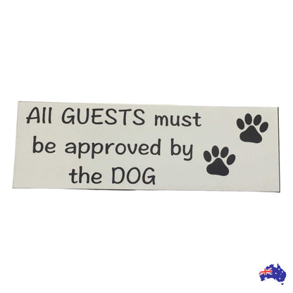 Dog Dogs All Guests Must Be Approved By White Sign - The Renmy Store Homewares & Gifts 