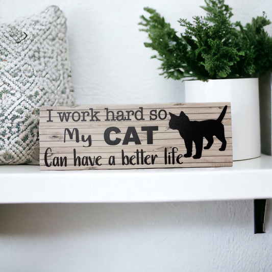 Work so hard so my cat Have a better life Sign - The Renmy Store Homewares & Gifts 