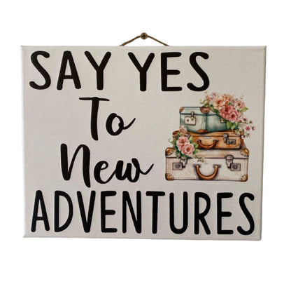 Say Yes To New Adventures Quote Travel Sign - The Renmy Store Homewares & Gifts 