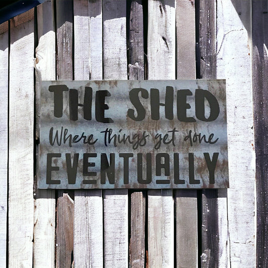 The Shed Things Get Done Eventually Sign - The Renmy Store Homewares & Gifts 