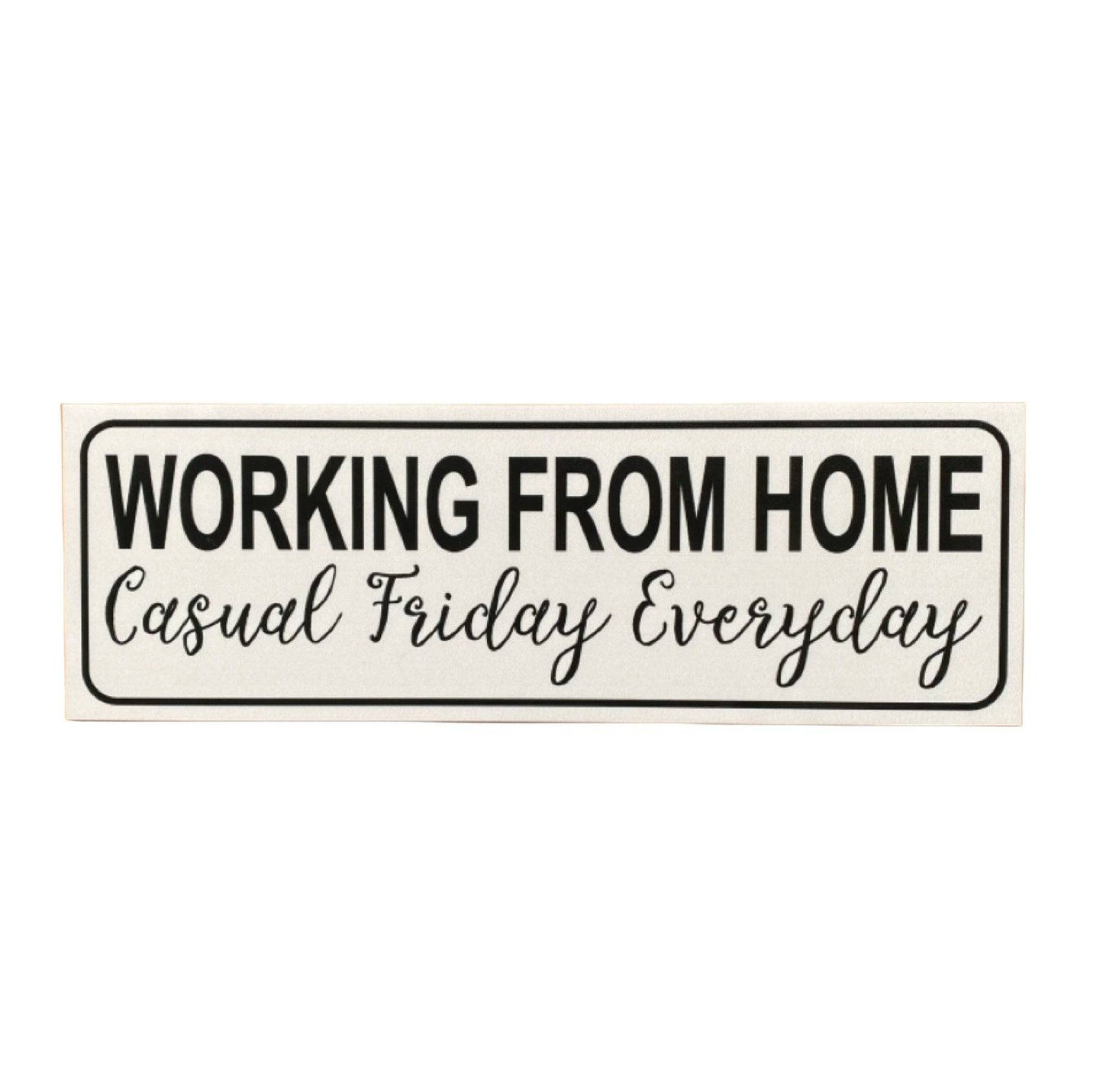 Working From Home Casual Friday Everyday Sign - The Renmy Store Homewares & Gifts 