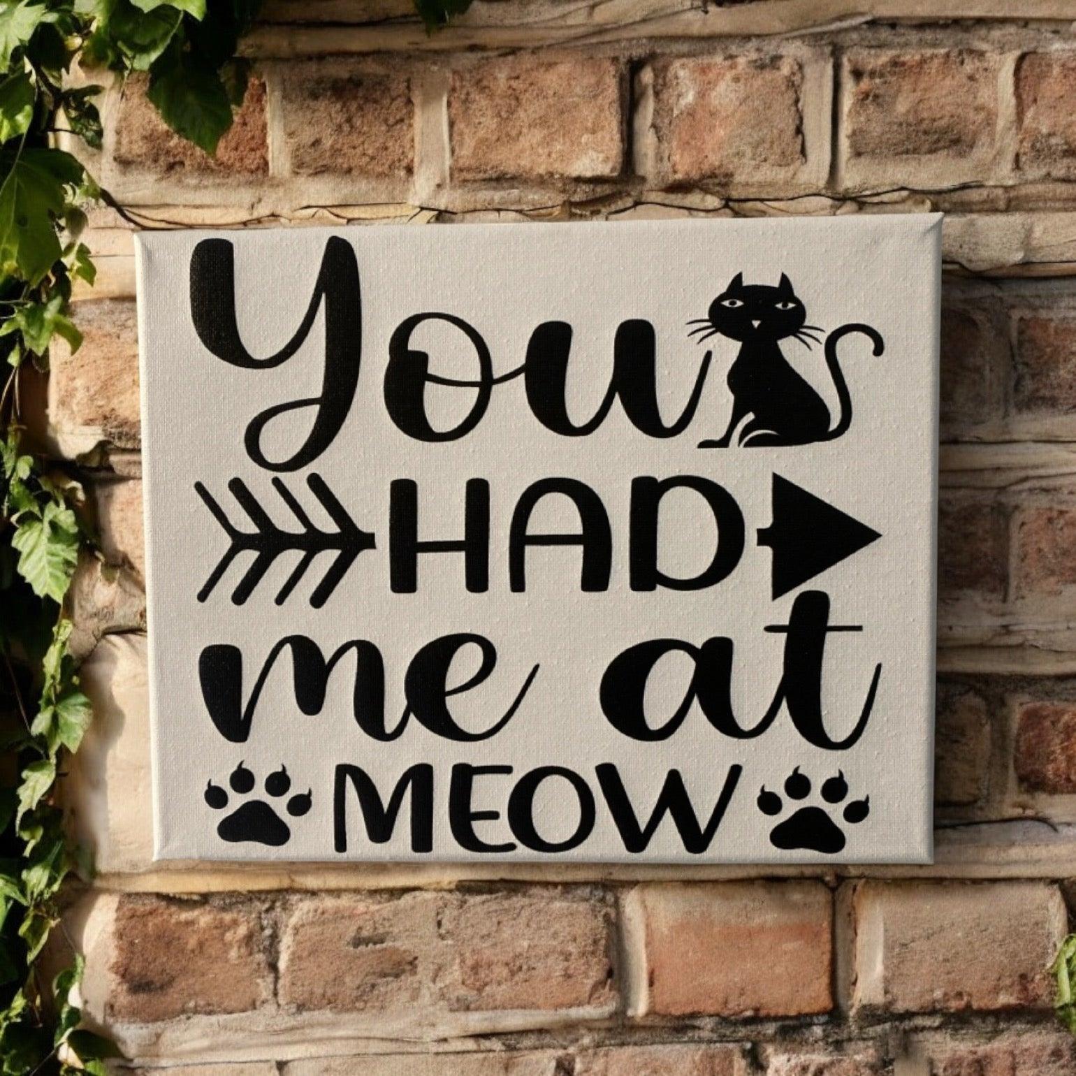 You Had Me At Meow Cat Sign - The Renmy Store Homewares & Gifts 