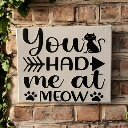 You Had Me At Meow Cat Sign - The Renmy Store Homewares & Gifts 