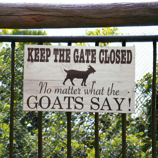 Goats Keep The Gate Closed Goat Sign