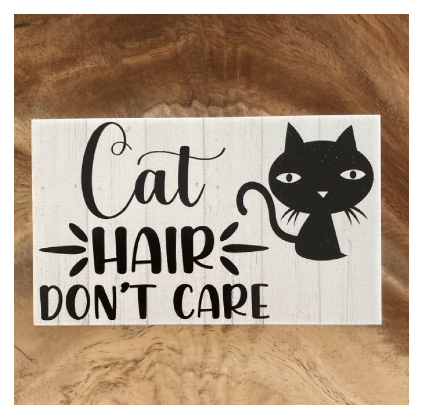 Cat Hair Don't Care Sign