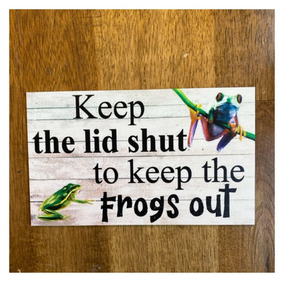 Toilet Close Lid To Keep Frogs Out Sign - The Renmy Store Homewares & Gifts 