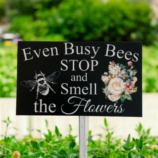 Even Busy Bees Stop and Smell The Flowers Garden Sign - The Renmy Store Homewares & Gifts 